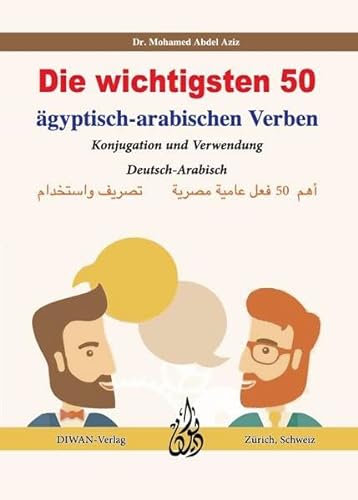 Die wichtigsten 50 ägyptisch-arabischen Verben: Deutsch/Ägyptisch-Arabisch von DIWAN